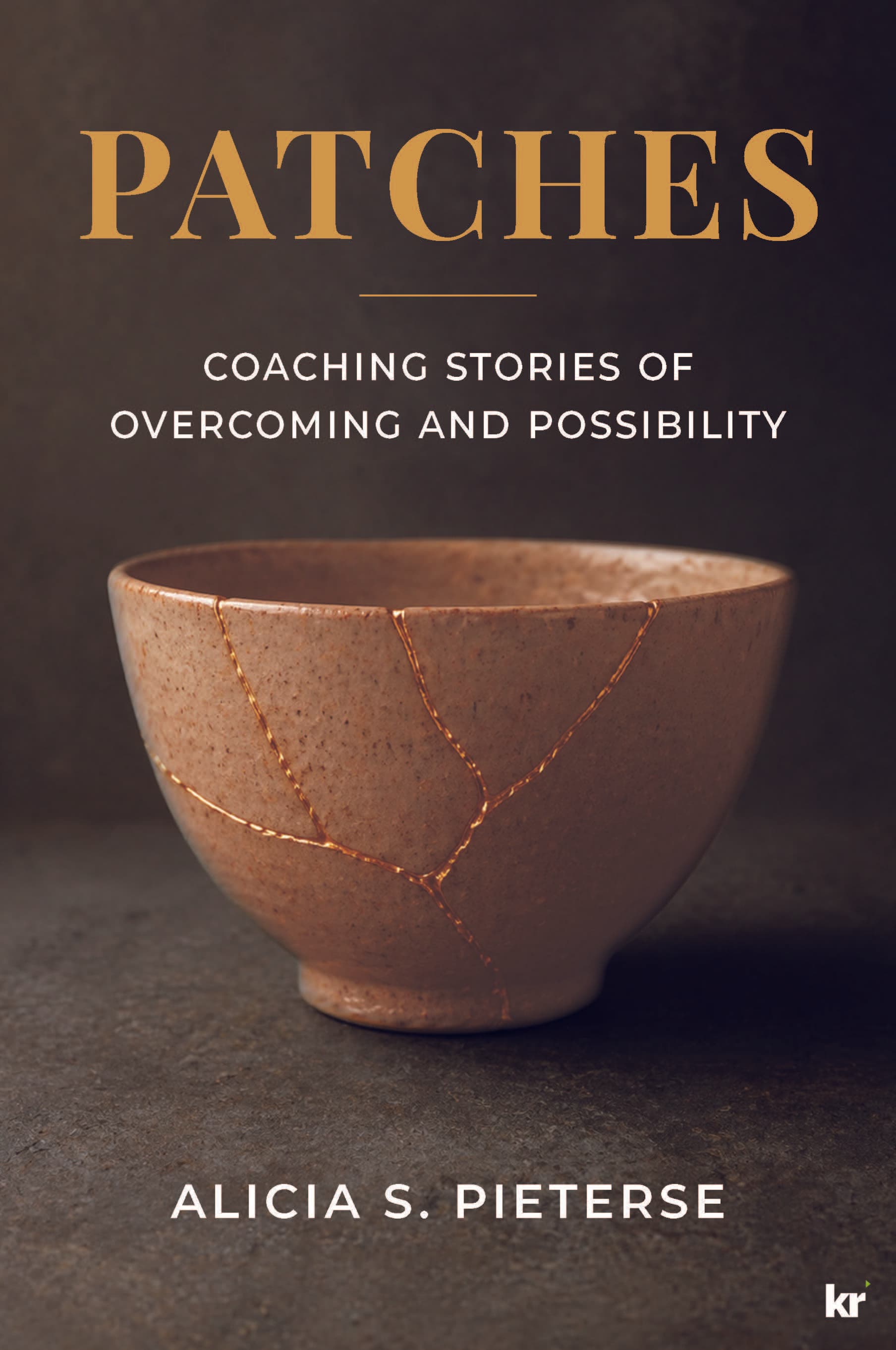 Patches: Coaching Stories of Overcoming and Possibility, by Alicia S. Pieterse